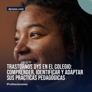 Trastornos DYS en el colegio comprender identificar y adaptar sus practicas pedagogicas