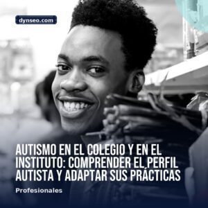 Autismo en el colegio y en el instituto comprender el perfil autista y adaptar sus practicas