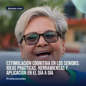 Estimulacion cognitiva en los seniors ideas practicas herramientas y aplicacion en el dia a dia