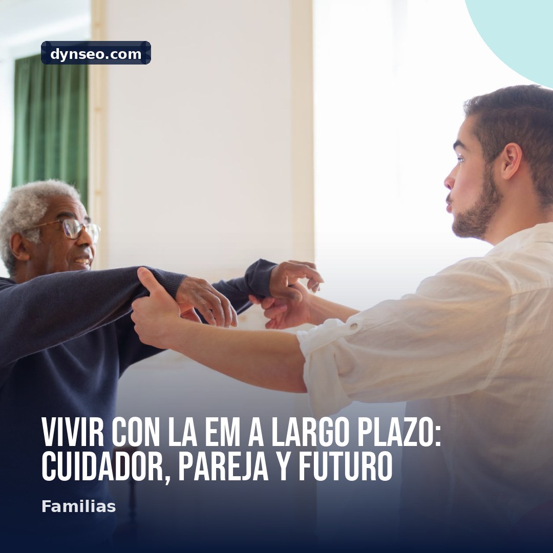 Vivir con la EM a largo plazo cuidador pareja y futuro