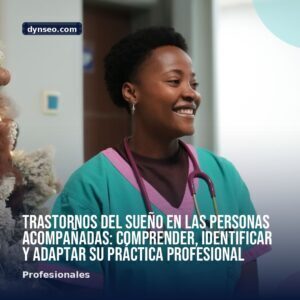Trastornos del sueno en las personas acompanadas comprender identificar y adaptar su practica profesional