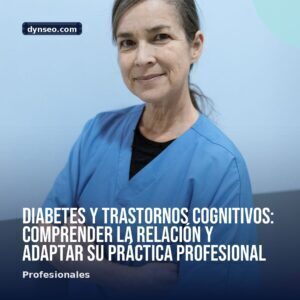 Diabetes y trastornos cognitivos comprender la relacion y adaptar su practica profesional