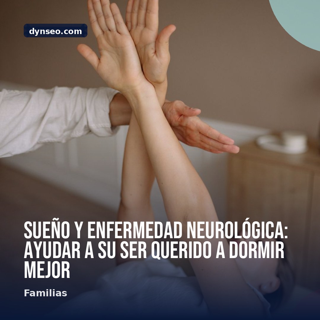 Sueno y enfermedad neurologica ayudar a su ser querido a dormir mejor