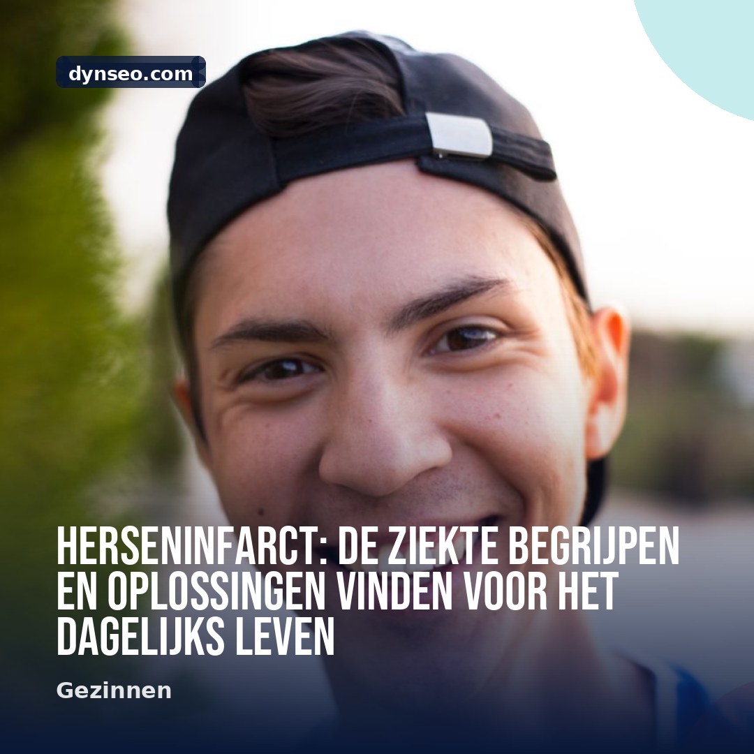 Herseninfarct de ziekte begrijpen en oplossingen vinden voor het dagelijks leven