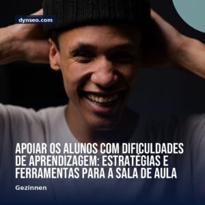 Apoiar os alunos com dificuldades de aprendizagem estrategias e ferramentas para a sala de aula