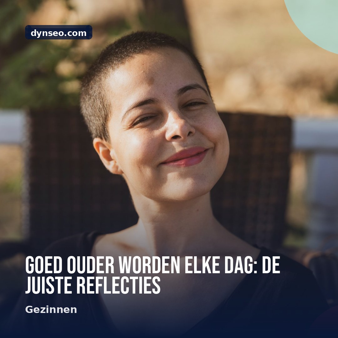 Goed ouder worden elke dag de juiste reflecties