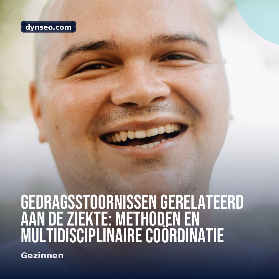 Gedragsstoornissen gerelateerd aan de ziekte methoden en multidisciplinaire coordinatie