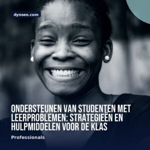 Ondersteunen van studenten met leerproblemen strategieen en hulpmiddelen voor de klas