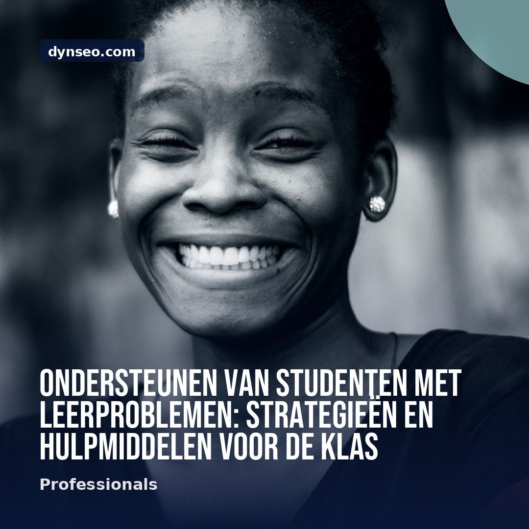 Ondersteunen van studenten met leerproblemen strategieen en hulpmiddelen voor de klas