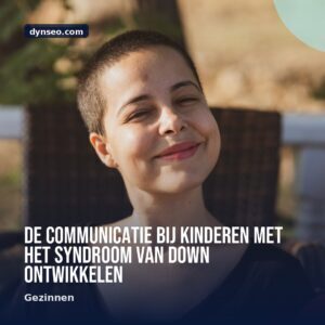 De communicatie bij kinderen met het syndroom van Down ontwikkelen