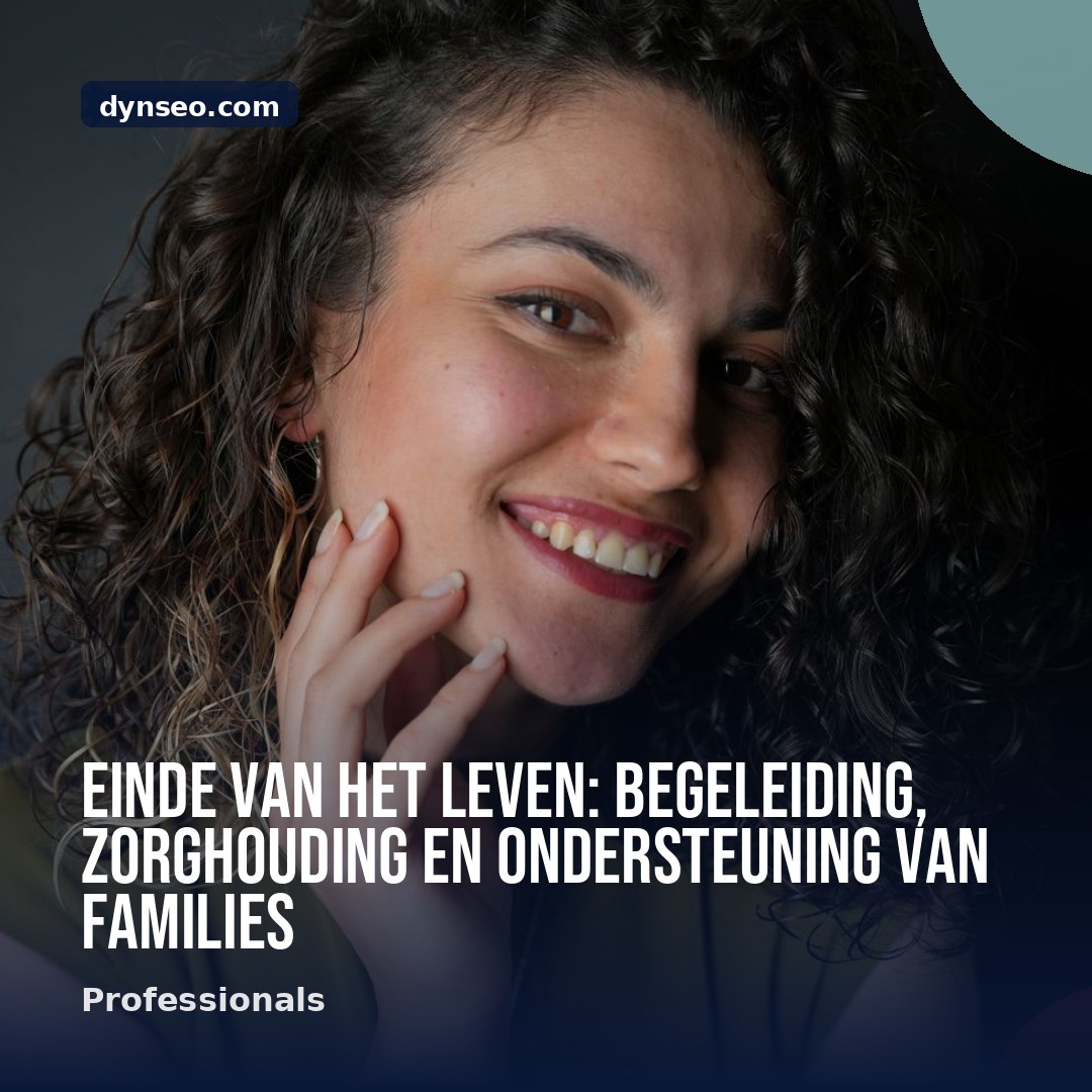 Einde van het leven begeleiding zorghouding en ondersteuning van families