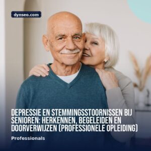 Depressie en stemmingsstoornissen bij senioren herkennen begeleiden en doorverwijzen Professionele Opleiding
