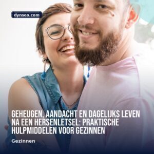 Geheugen aandacht en dagelijks leven na een Hersenletsel praktische hulpmiddelen voor gezinnen