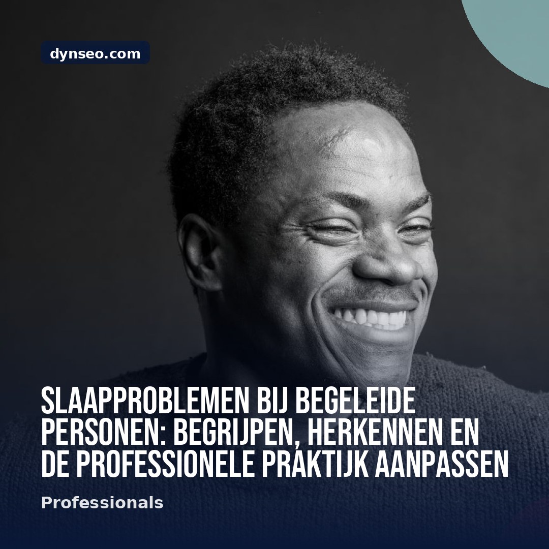 Slaapproblemen bij begeleide personen begrijpen herkennen en de professionele praktijk aanpassen