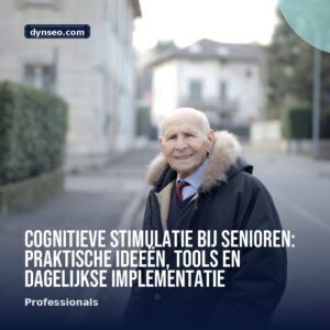 Cognitieve stimulatie bij senioren praktische ideeen tools en dagelijkse implementatie