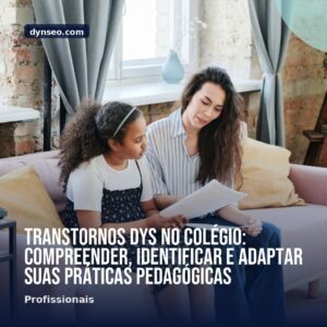Transtornos DYS no colegio compreender identificar e adaptar suas praticas pedagogicas