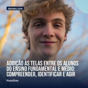 Addicao as telas entre os alunos do ensino fundamental e medio compreender identificar e agir