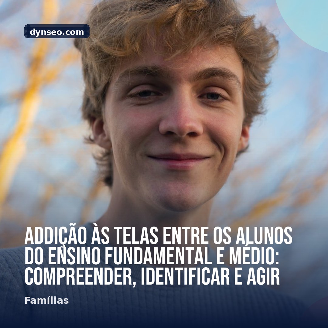 Addicao as telas entre os alunos do ensino fundamental e medio compreender identificar e agir