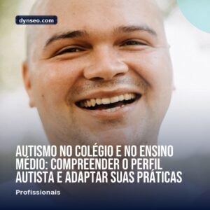 Autismo no colegio e no ensino medio compreender o perfil autista e adaptar suas praticas