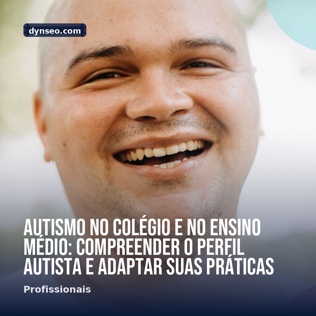 Autismo no colegio e no ensino medio compreender o perfil autista e adaptar suas praticas