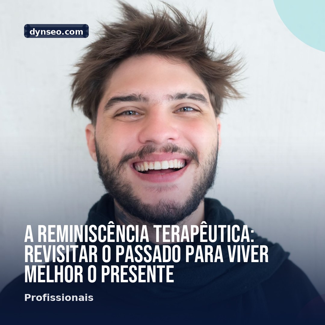 A reminiscencia terapeutica revisitar o passado para viver melhor o presente
