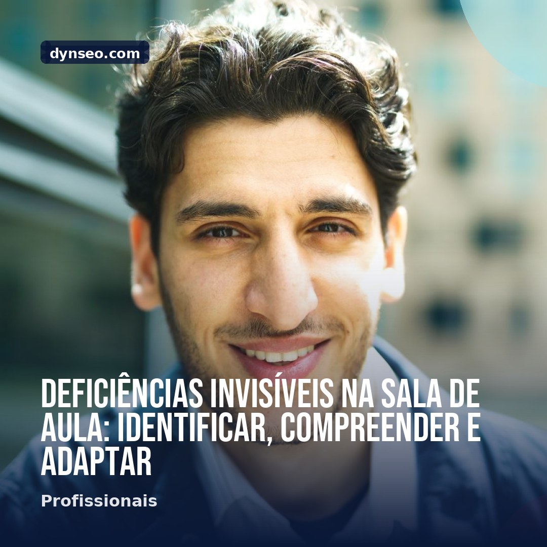 Deficiencias invisiveis na sala de aula identificar compreender e adaptar