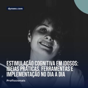 Estimulacao cognitiva em idosos ideias praticas ferramentas e implementacao no dia a dia