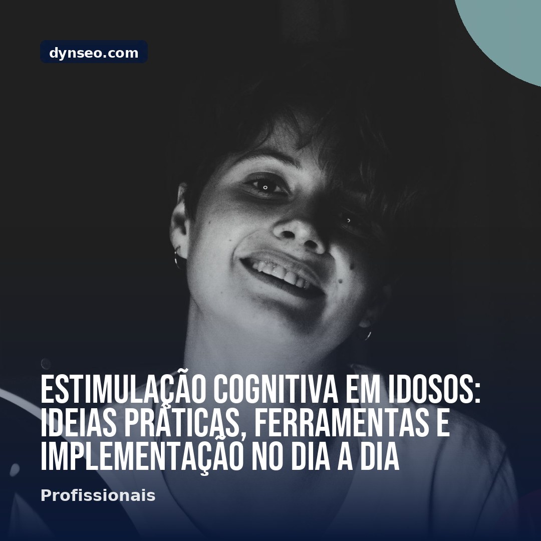 Estimulacao cognitiva em idosos ideias praticas ferramentas e implementacao no dia a dia