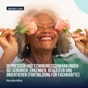 Depression und Stimmungsschwankungen bei Senioren Erkennen Begleiten und Orientieren Fortbildung fur Fachkrafte