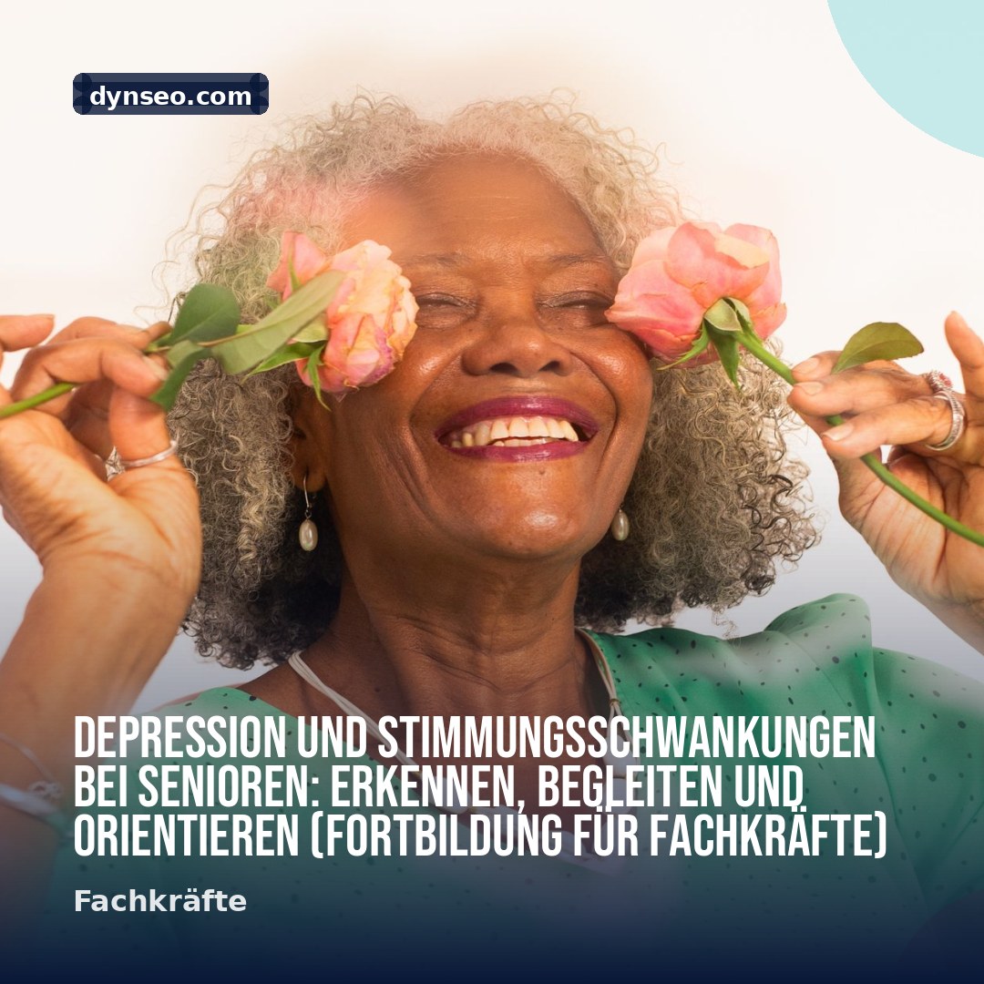 Depression und Stimmungsschwankungen bei Senioren Erkennen Begleiten und Orientieren Fortbildung fur Fachkrafte