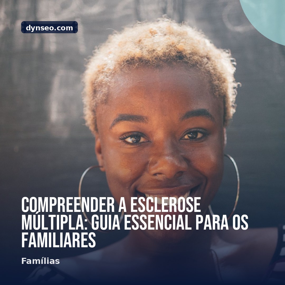 Compreender a esclerose multipla guia essencial para os familiares