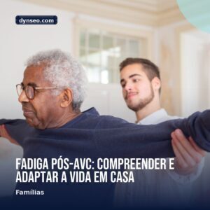 Fadiga pos AVC compreender e adaptar a vida em casa