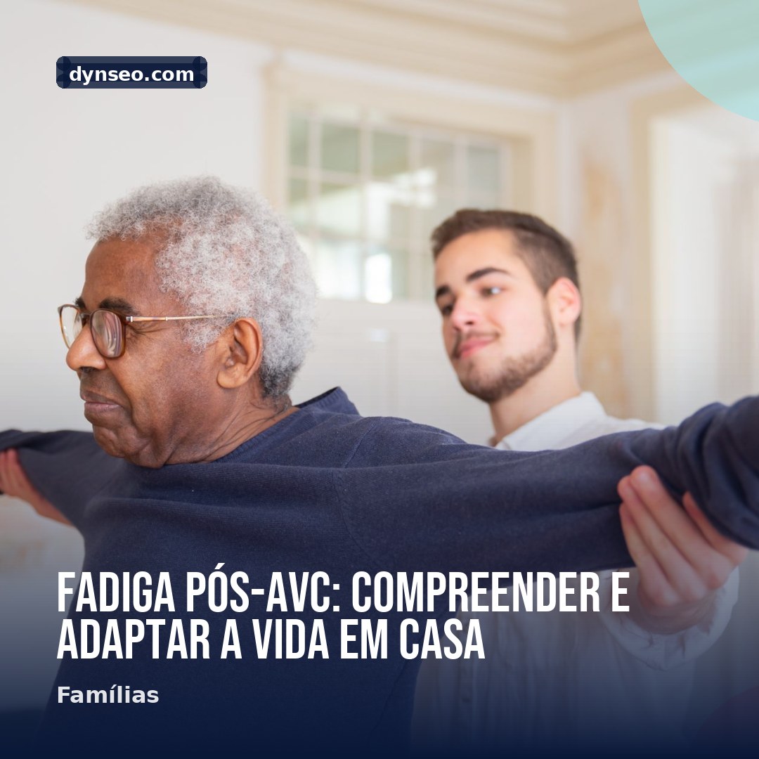 Fadiga pos AVC compreender e adaptar a vida em casa