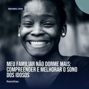 Meu familiar nao dorme mais compreender e melhorar o sono dos idosos