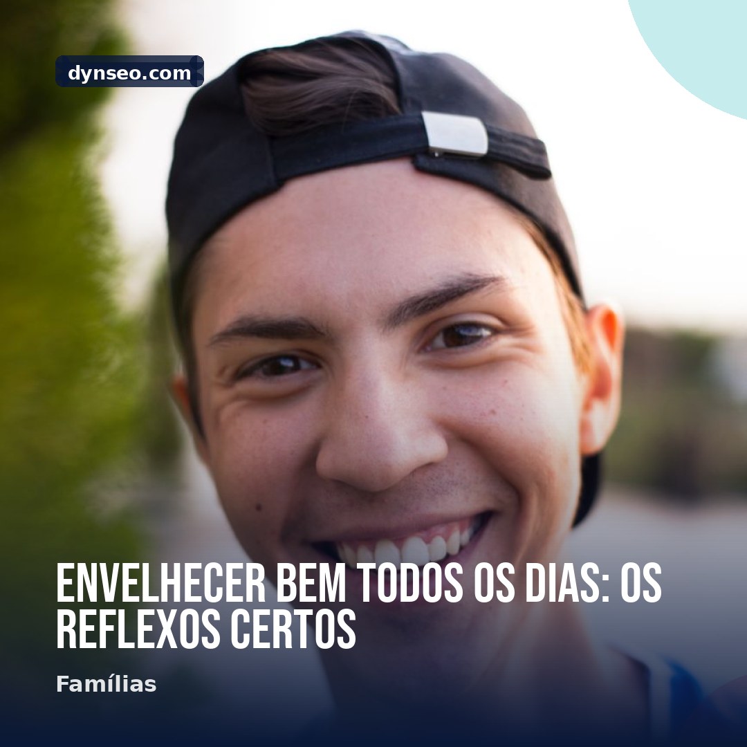 Envelhecer bem todos os dias os reflexos certos