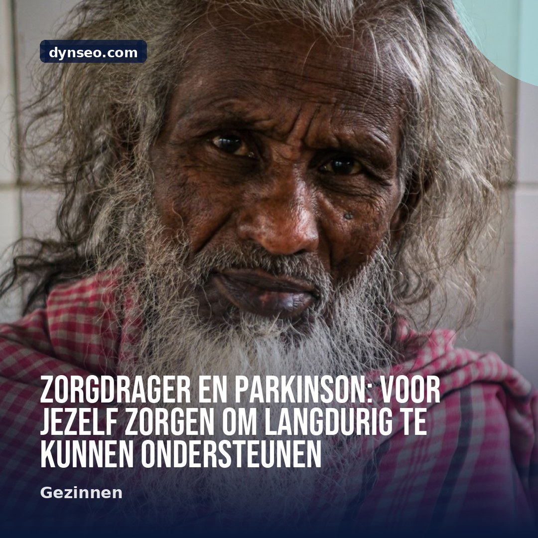 Zorgdrager en Parkinson voor jezelf zorgen om langdurig te kunnen ondersteunen