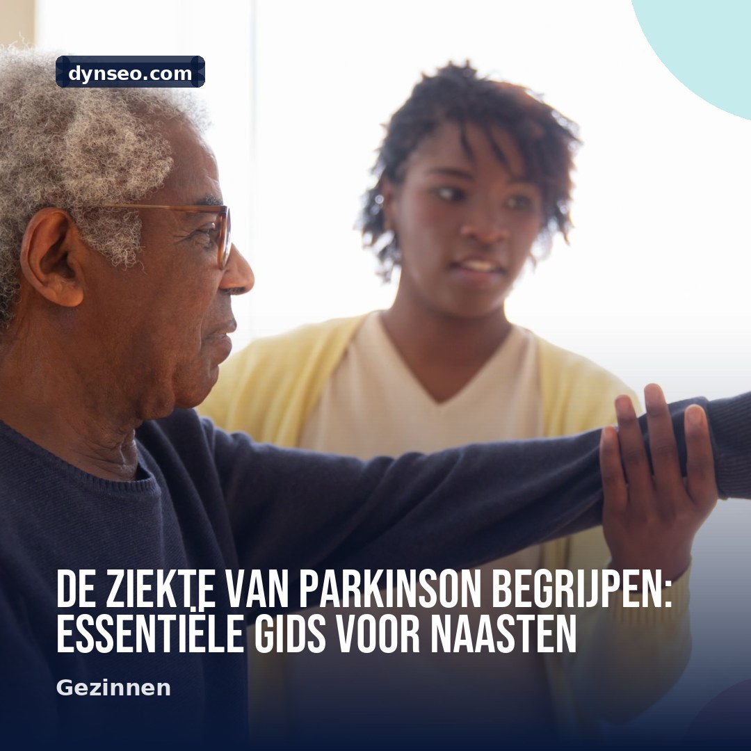 De ziekte van Parkinson begrijpen essentiele gids voor naasten