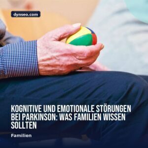 Kognitive und emotionale Storungen bei Parkinson Was Familien wissen sollten