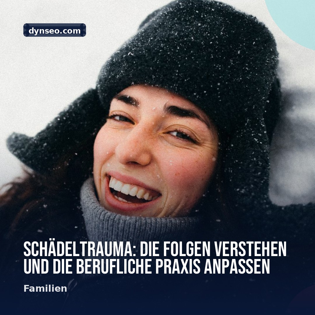 Schadeltrauma Die Folgen verstehen und die berufliche Praxis anpassen