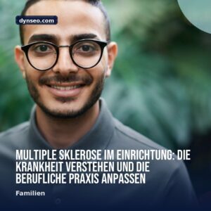 Multiple Sklerose im Einrichtung Die Krankheit verstehen und die berufliche Praxis anpassen