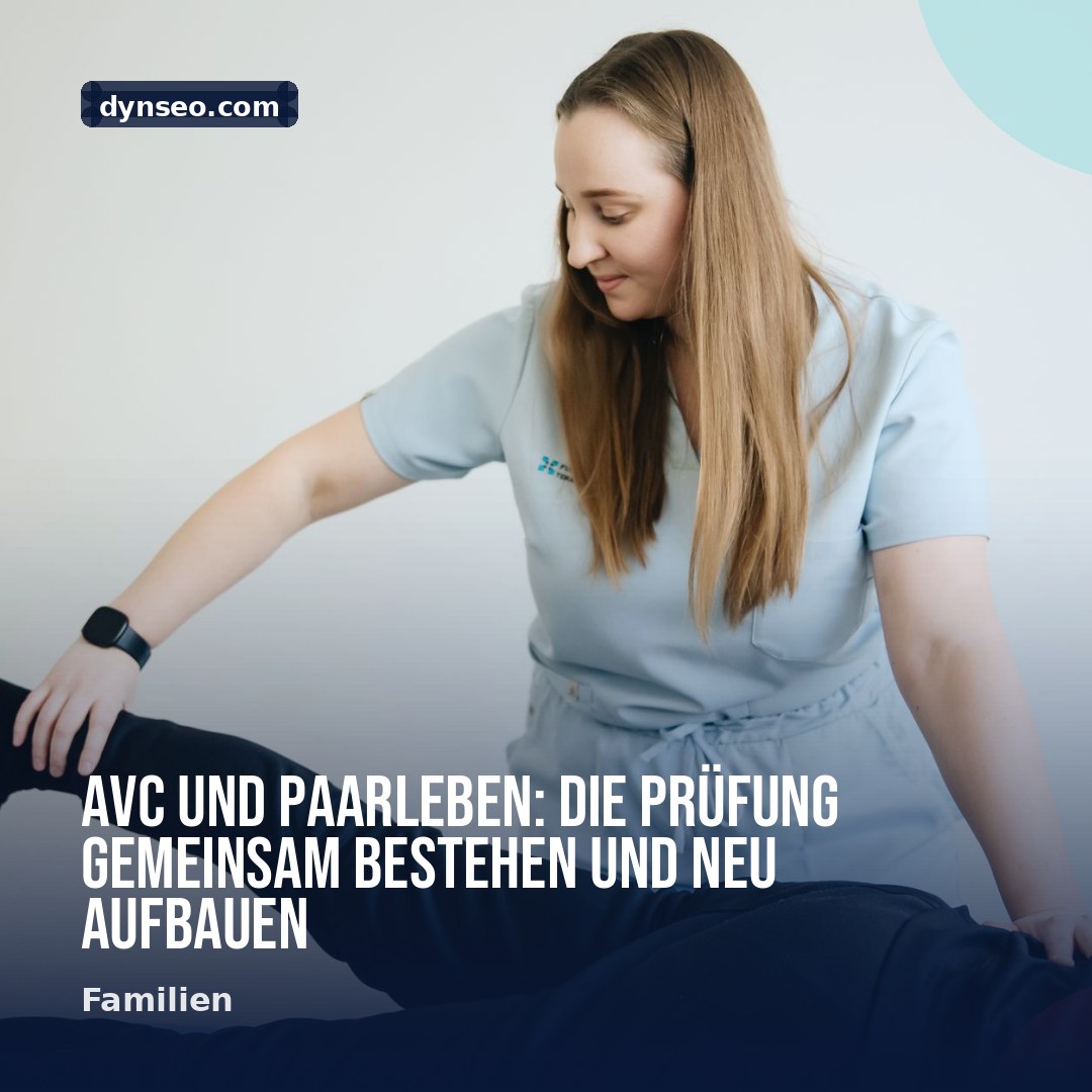 AVC und Paarleben Die Prufung gemeinsam bestehen und neu aufbauen