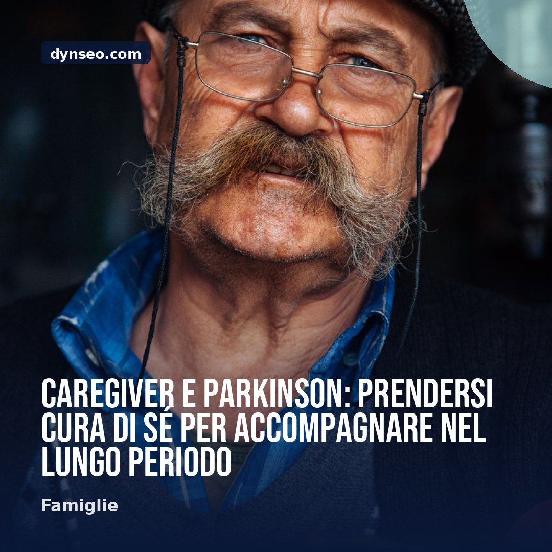 Caregiver e Parkinson prendersi cura di se per accompagnare nel lungo periodo