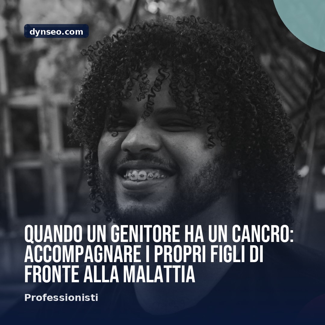 Quando un genitore ha un cancro accompagnare i propri figli di fronte alla malattia
