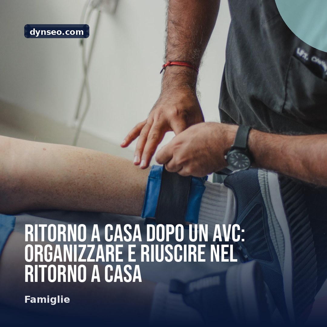 Ritorno a casa dopo un AVC organizzare e riuscire nel ritorno a casa
