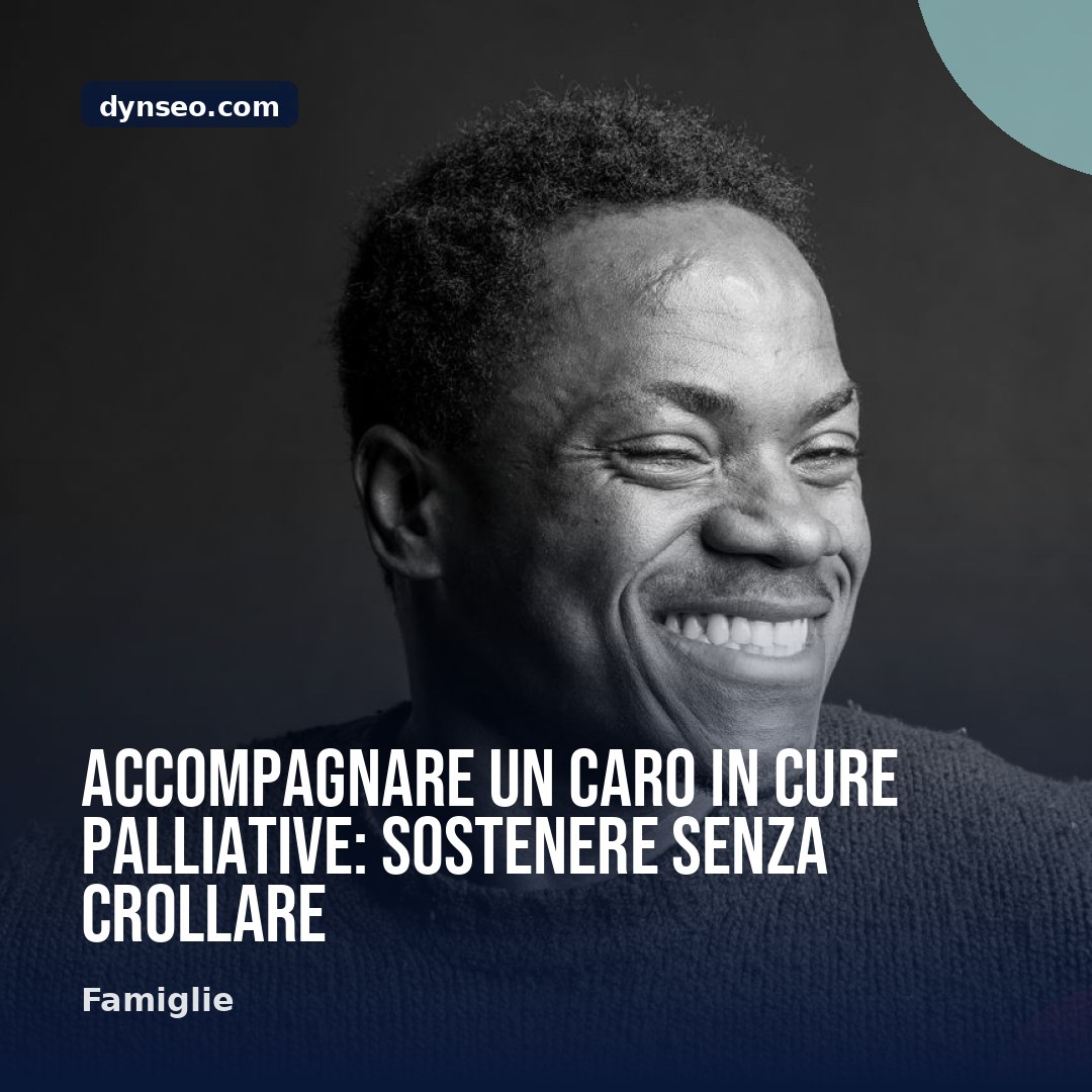 Accompagnare un caro in cure palliative sostenere senza crollare