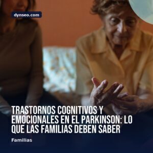 Trastornos cognitivos y emocionales en el Parkinson lo que las familias deben saber