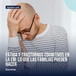 Fatiga y trastornos cognitivos en la EM lo que las familias pueden hacer