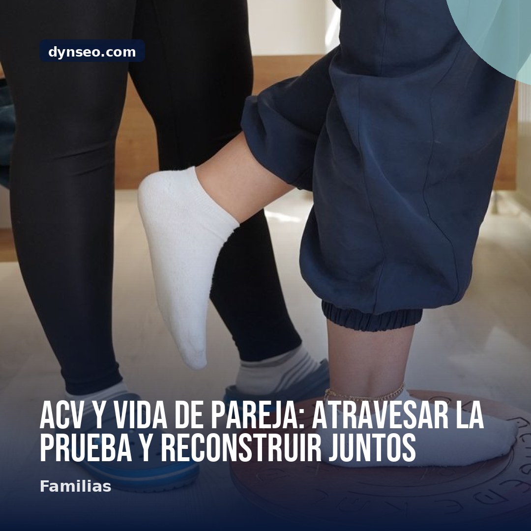 ACV y vida de pareja atravesar la prueba y reconstruir juntos