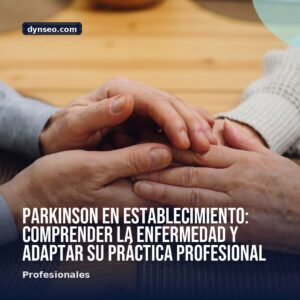 Parkinson en establecimiento comprender la enfermedad y adaptar su practica profesional
