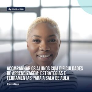 Acompanhar os alunos com dificuldades de aprendizagem estrategias e ferramentas para a sala de aula
